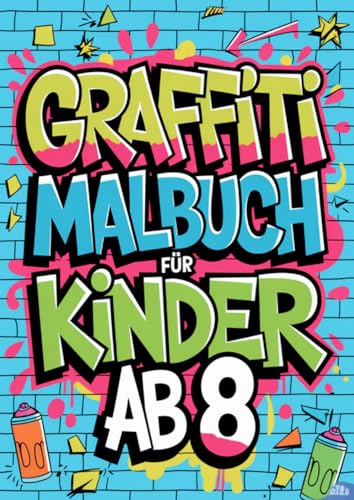 Graffiti Malbuch für Kinder ab 8: Entdecke über 50 kreative Street-Art-Motive zum Ausmalen - Das perfekte Ausmalbuch für Mädchen und Jungen zum Entspannen Graffiti Malbuch für Kinder ab 8: Entdecke über 50 kreative Street-Art-Motive zum Ausmalen - Das perfekte Ausmalbuch für Mädchen und Jungen zum Entspannen von epubli