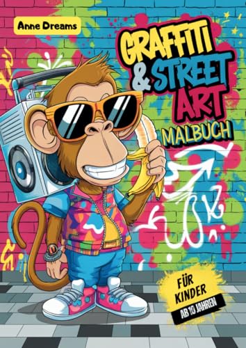 Graffiti & Street Art Malbuch für Kinder ab 10 Jahren: Über 50 Street-Art-Motive zum Ausmalen und Entspannen - Kreatives Ausmalbuch für Mädchen und Jungen Graffiti & Street Art Malbuch für Kinder ab 10 Jahren: Über 50 Street-Art-Motive zum Ausmalen und Entspannen - Kreatives Ausmalbuch für Mädchen und Jungen von epubli