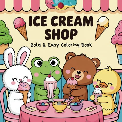 Ice Cream Shop Bold and Easy Coloring Book: Relaxing Moments for Adults and Teens Featuring Adorable Animal Characters and Cozy Ice Cream Scenes Ice Cream Shop Bold and Easy Coloring Book: Relaxing Moments for Adults and Teens Featuring Adorable Animal Characters and Cozy Ice Cream Scenes von Independently published
