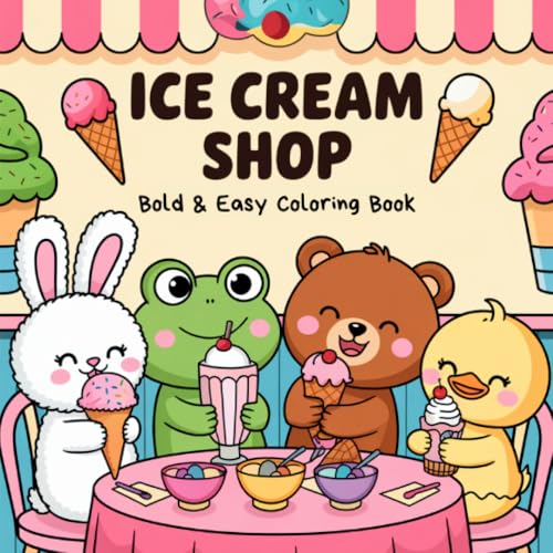 Ice Cream Shop: Bold and Easy Coloring Book for Adults and Teens with Adorable Animal Characters and Cozy Ice Cream Scenes Ice Cream Shop: Bold and Easy Coloring Book for Adults and Teens with Adorable Animal Characters and Cozy Ice Cream Scenes von epubli