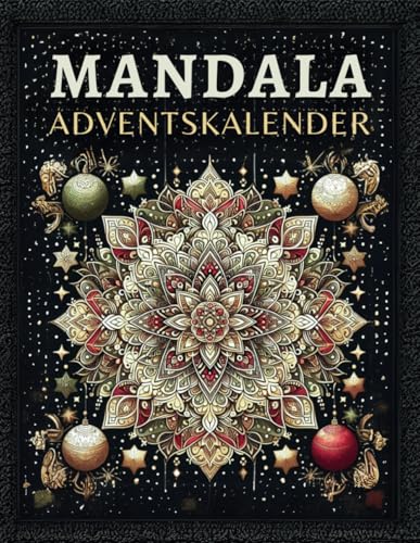 Mandala Adventskalender: 24 Mandalas zur Förderung von Entspannung und Achtsamkeit während der Adventszeit - Anti-Stress Ausmalbuch für Erwachsene Mandala Adventskalender: 24 Mandalas zur Förderung von Entspannung und Achtsamkeit während der Adventszeit - Anti-Stress Ausmalbuch für Erwachsene von Independently published