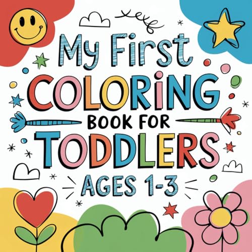 My First Coloring Book for Toddlers Ages 1-3: Big, Bold, and Simple Designs for Little Hands - Perfect for Boys and Girls, Preschool and Kindergarten My First Coloring Book for Toddlers Ages 1-3: Big, Bold, and Simple Designs for Little Hands - Perfect for Boys and Girls, Preschool and Kindergarten von Independently published