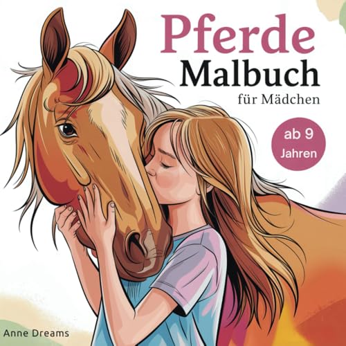 Pferde Malbuch für Mädchen ab 9 Jahren: Kreatives Ausmalbuch mit wunderschönen Pferde Motiven - Pferdebuch zum Ausmalen, Entspannen und Achtsamkeit Pferde Malbuch für Mädchen ab 9 Jahren: Kreatives Ausmalbuch mit wunderschönen Pferde Motiven - Pferdebuch zum Ausmalen, Entspannen und Achtsamkeit von Independently published