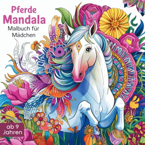 Pferde Mandala Malbuch für Mädchen ab 9 Jahren: reatives Ausmalbuch mit wunderschönen Pferde Motiven - Pferdebuch zum Ausmalen, Entspannen und Achtsamkeit Pferde Mandala Malbuch für Mädchen ab 9 Jahren: reatives Ausmalbuch mit wunderschönen Pferde Motiven - Pferdebuch zum Ausmalen, Entspannen und Achtsamkeit von epubli