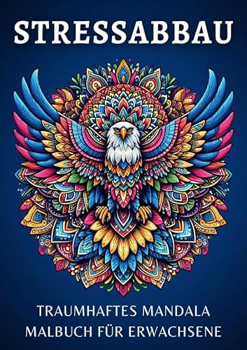 Stressabbau: Entspannendes Mandala Malbuch für Erwachsene - 50 wunderschöne Motive mit Blumen, Tieren und Sternen - zum Stressabbau und zur Entspannung Stressabbau: Entspannendes Mandala Malbuch für Erwachsene - 50 wunderschöne Motive mit Blumen, Tieren und Sternen - zum Stressabbau und zur Entspannung von epubli