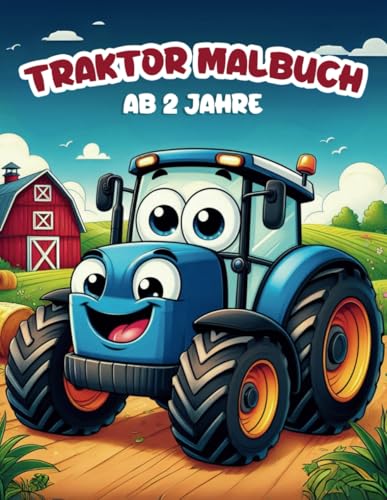 Traktor Malbuch ab 2 Jahre: Über 40 einfache und kindgerechte Bilder für Jungen und Mädchen Traktor Malbuch ab 2 Jahre: Über 40 einfache und kindgerechte Bilder für Jungen und Mädchen von Independently published