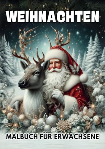 Weihnachten Malbuch für Erwachsene: Das große Ausmalbuch für gemütliches Ausmalen im Advent und Winter - 50 zauberhafte Ausmalbilder für eine besinnliche Weihnachtszeit Weihnachten Malbuch für Erwachsene: Das große Ausmalbuch für gemütliches Ausmalen im Advent und Winter - 50 zauberhafte Ausmalbilder für eine besinnliche Weihnachtszeit von epubli