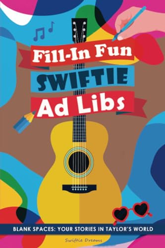 Fill in Fun Swiftie: Ad Libs for Taylor fans. A super fun Taylor Swift book