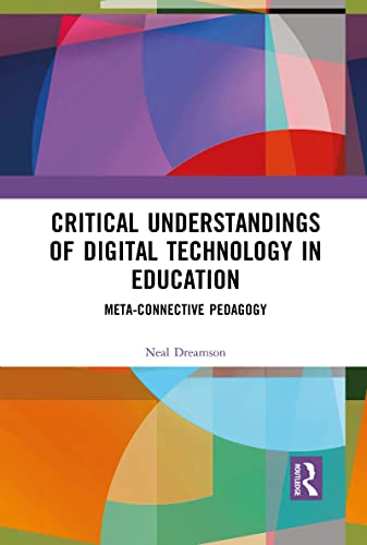 Critical Understandings of Digital Technology in Education: Meta-Connective Pedagogy