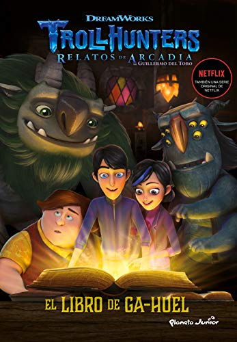 Trollhunters. Cuentos de Arcadia. El Libro de Ga-Huel: Narrativa 3 (Dreamworks. Trollhunters, Band 3)