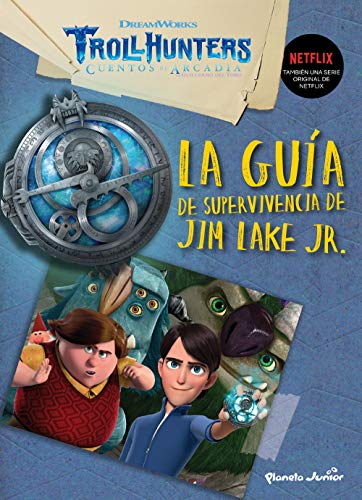 Trollhunters. Cuentos de Arcadia. La guía de supervivencia de Jim Lake Junior (Dreamworks. Trollhunters)