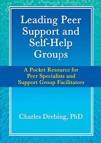 Leading Peer Support and Self-Help Groups: A Pocket Resource for Peer Specialists and Support Group Facilitators von Lulu.com