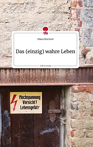 Das (einzig) wahre Leben. Life is a Story - story.one