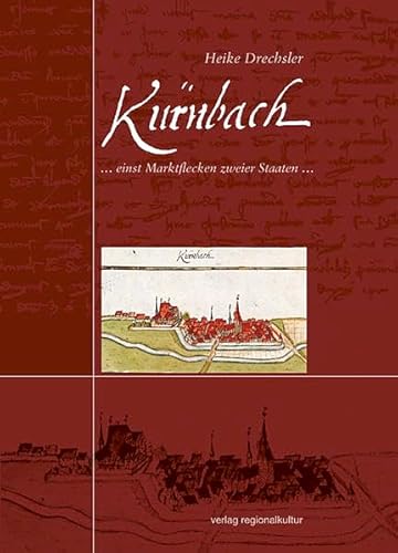 Kürnbach: ... einst Marktflecken zweier Staaten... von verlag regionalkultur