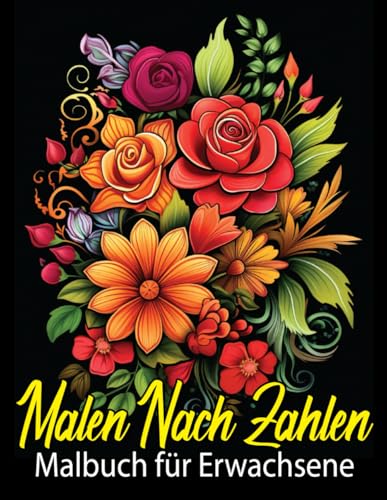 Malen nach Zahlen Malbuch für Erwachsene: Faszinierende Designs zum Ausmalen für Erwachsene: Malen nach Zahlen für Entspannung von Independently published