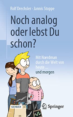 Noch analog oder lebst Du schon?: Mit Nœrdman durch die Welt von heute... und morgen von Springer