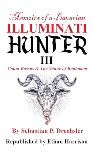 Count Bassus & The Statue of Baphomet (Memoirs of A Bavarian Illuminati Hunter, Band 3) von UK Book Publishing