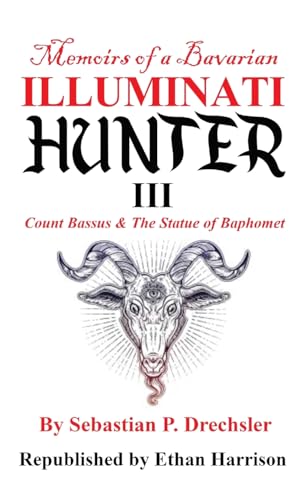 Count Bassus & The Statue of Baphomet (Memoirs of A Bavarian Illuminati Hunter, Band 3)