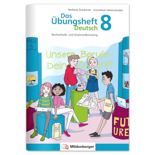 Das Übungsheft Deutsch 8: Rechtschreib- und Grammatiktraining – Lernheft für 8. Klasse Deutsch, Rechtschreibung üben in der Sekundarstufe, inkl. Lösungsheft und Sticker