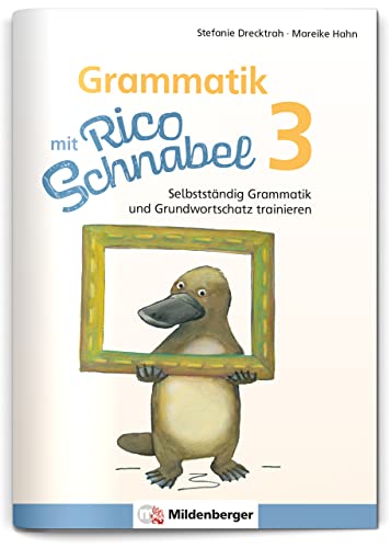 Grammatik mit Rico Schnabel, Klasse 3: Selbstständig Grammatik und Grundwortschatz trainieren (Rico Schnabel: Übungshefte Deutsch)