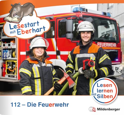 Lesestart mit Eberhart: 112 – Die Feuerwehr: Themenhefte für Erstleser, Lesestufe 2 (Lesestart mit Eberhart: Lesen lernen mit Silben - Themenhefte für Erstlesekinder - 5 Lesestufen) von Mildenberger Verlag GmbH