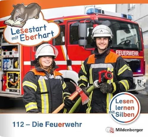 Lesestart mit Eberhart: 112 – Die Feuerwehr: Themenhefte für Erstleser, Lesestufe 2 (Lesestart mit Eberhart: Lesen lernen mit Silben - Themenhefte für Erstlesekinder - 5 Lesestufen)