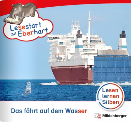 Lesestart mit Eberhart: Das fährt auf dem Wasser: Themenheft für Erstlesekinder, Lesestufe 3 (Lesestart mit Eberhart: Lesen lernen mit Silben - Themenhefte für Erstlesekinder - 5 Lesestufen) von Mildenberger Verlag GmbH