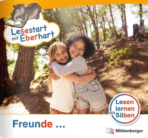 Lesestart mit Eberhart: Freunde ...: Themenhefte für Erstleser, Lesestufe 1 (Lesestart mit Eberhart: Lesen lernen mit Silben - Themenhefte für Erstlesekinder - 5 Lesestufen)