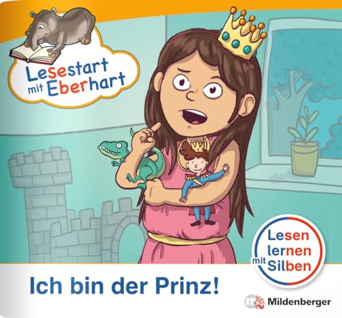 Lesestart mit Eberhart: Ich bin der Prinz!: Themenhefte für Erstleser, Lesestufe 1 (Lesestart mit Eberhart: Lesen lernen mit Silben - Themenhefte für Erstlesekinder - 5 Lesestufen)