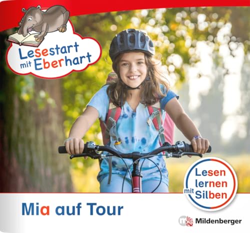 Lesestart mit Eberhart: Mia auf Tour: Themenheft für Erstlesekinder, Lesestufe 3 (Lesestart mit Eberhart: Lesen lernen mit Silben - Themenhefte für Erstlesekinder - 5 Lesestufen) von Mildenberger Verlag GmbH