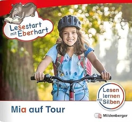 Lesestart mit Eberhart: Mia auf Tour: Themenheft für Erstlesekinder, Lesestufe 3 (Lesestart mit Eberhart: Lesen lernen mit Silben - Themenhefte für Erstlesekinder - 5 Lesestufen)