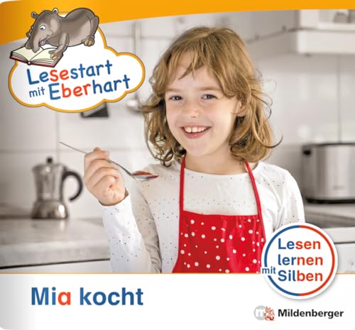 Lesestart mit Eberhart: Mia kocht: Themenhefte für Erstleser, Lesestufe 1 (Lesestart mit Eberhart: Lesen lernen mit Silben - Themenhefte für Erstlesekinder - 5 Lesestufen) von Mildenberger Verlag GmbH