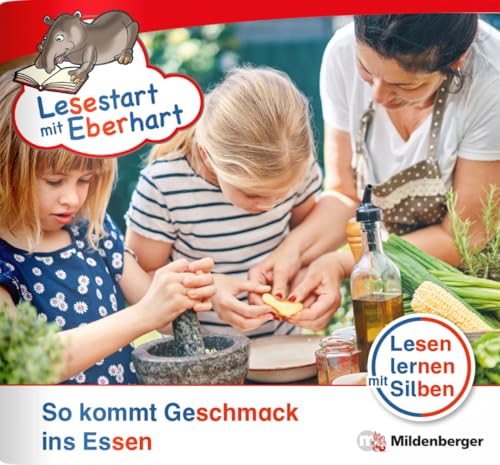 Lesestart mit Eberhart: So kommt Geschmack ins Essen: Themenheft für Erstlesekinder, Lesestufe 3 (Lesestart mit Eberhart: Lesen lernen mit Silben - Themenhefte für Erstlesekinder - 5 Lesestufen) von Mildenberger Verlag GmbH