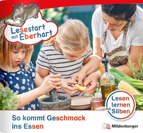Lesestart mit Eberhart: So kommt Geschmack ins Essen: Themenheft für Erstlesekinder, Lesestufe 3 (Lesestart mit Eberhart: Lesen lernen mit Silben - Themenhefte für Erstlesekinder - 5 Lesestufen)