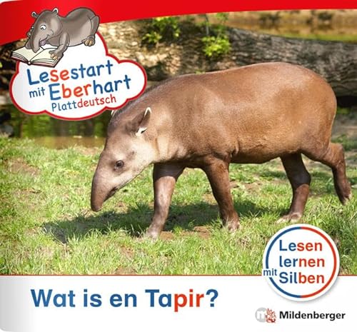Lesestart mit Eberhart: Wat is en Tapir? – Plattdeutsch: Themenhefte für Erstleser, Lesestufe 3