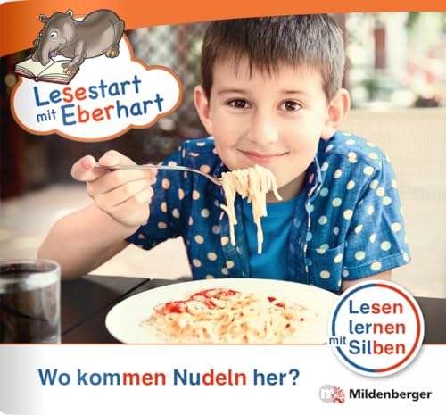 Lesestart mit Eberhart: Wo kommen Nudeln her?: Themenhefte für Erstleser, Lesestufe 2 (Lesestart mit Eberhart: Lesen lernen mit Silben - Themenhefte für Erstlesekinder - 5 Lesestufen)