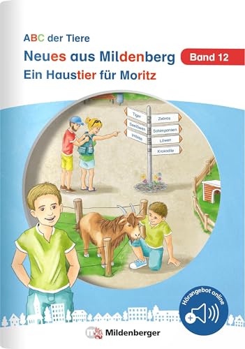 Neues aus Mildenberg – Ein Haustier für Moritz: Geschichten von Mia, Mio und ihren Freunden Band 12 (Neues aus Mildenberg, ABC der Tiere) Neues aus Mildenberg – Ein Haustier für Moritz: Geschichten von Mia, Mio und ihren Freunden Band 12 (Neues aus Mildenberg, ABC der Tiere) von Mildenberger Verlag GmbH