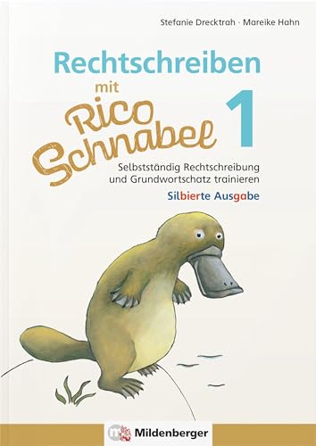 Rechtschreiben mit Rico Schnabel, Klasse 1 - silbierte Ausgabe: Selbstständig Rechtschreibung und Grundwortschatz trainieren (Rico Schnabel Deutsch)