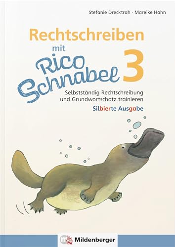 Rechtschreiben mit Rico Schnabel, Klasse 3: Selbstständig Rechtschreibung und Grundwortschatz trainieren (Rico Schnabel Deutsch)