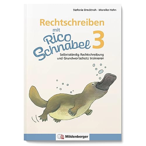 Rechtschreiben mit Rico Schnabel, Klasse 3: Selbstständig Rechtschreibung und Grundwortschatz trainieren – Übungsheft für die Grundschule, um selbstständig Deutsch zu lernen Rechtschreiben mit Rico Schnabel, Klasse 3: Selbstständig Rechtschreibung und Grundwortschatz trainieren – Übungsheft für die Grundschule, um selbstständig Deutsch zu lernen