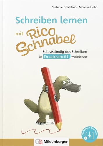Schreiben lernen mit Rico Schnabel, Druckschrift: Selbstständig das Schreiben in Druckschrift trainieren (Rico Schnabel Deutsch) von Mildenberger Verlag GmbH
