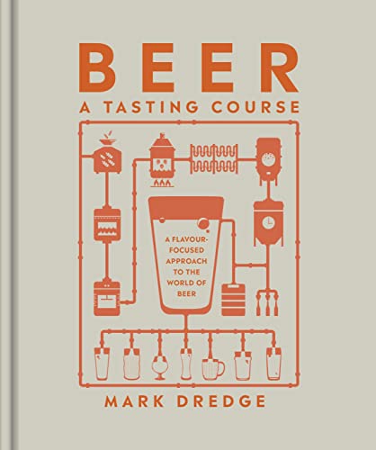 Beer A Tasting Course: A Flavour-Focused Approach to the World of Beer von DK