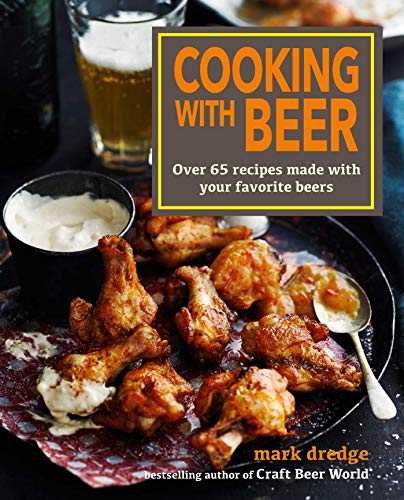 Cooking with Beer: Over 65 recipes made with your favorite beers von Ryland Peters & Small