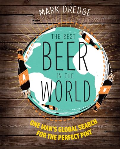 The Best Beer in the World: One man's global search for the perfect pint