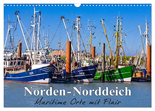 Norden-Norddeich. Maritime Orte mit Flair (Wandkalender 2024 DIN A3 quer), CALVENDO Monatskalender