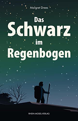 Das Schwarz im Regenbogen von Rhein-Mosel-Verlag