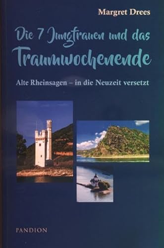 Die 7 Jungfrauen und das Traumwochenende: Alte Rheinsagen – in die Neuzeit versetzt