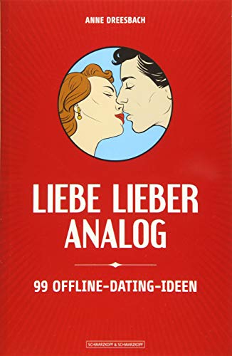 Liebe lieber analog: 99 Offline-Dating-Ideen von Schwarzkopf + Schwarzkopf