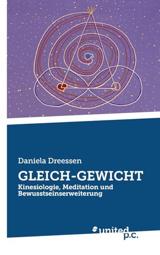 GLEICH-GEWICHT: Kinesiologie, Meditation und Bewusstseinserweiterung von united p.c.