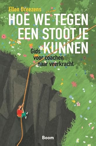 Hoe we tegen een stootje kunnen: Gids voor coachen naar veerkracht Hoe we tegen een stootje kunnen: Gids voor coachen naar veerkracht von Boom